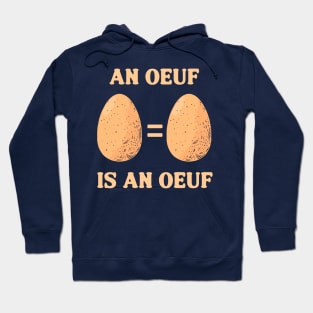 An Oeuf Is An Oeuf Hoodie